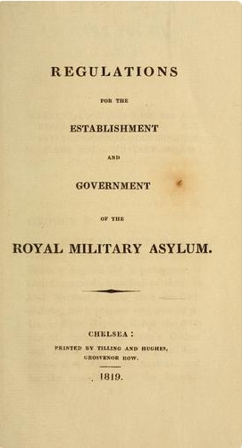 REGULATIONS FOR THE ESTABLISHMENT AND GOVERNMENT OF THE ROYAL MILITARY ASYLUM