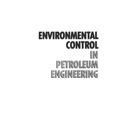 Introduction To Environmental Control in Petroleum Engineering